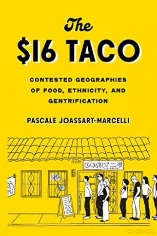 The $16 Taco: Contested Geographies of Food, Ethnicity, and Gentrification - Pascale Joassart-Marcelli [KSIĄŻKA]