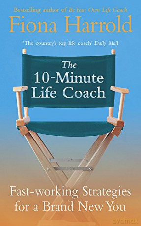 The 10-Minute Life Coach: Fast Working Strategies for a New You - Fiona Harrold [KSIĄŻKA]