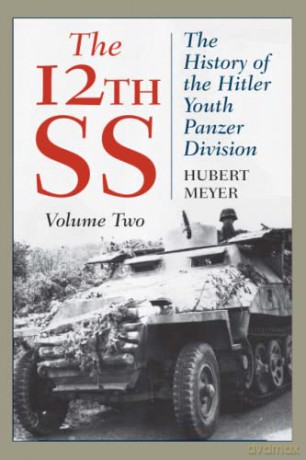 The 12th SS: The History of the Hitler Youth Panzer Division, Volume 2, 2021 Edition (The 12th SS, Volume 2) - Hubert Meyer [KSIĄŻKA]