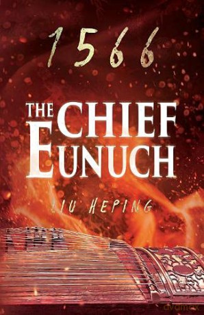 The 1566 Series (Book Three): The Chief Eunuch: 3 (Ming Dynasty 1566) - Liu Heping [KSIĄŻKA]