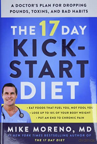 The 17 Day Kickstart Diet: A Doctor's Plan for Dropping Pounds, Toxins, and Bad Habits - Mike Moreno MD [KSIĄŻKA]