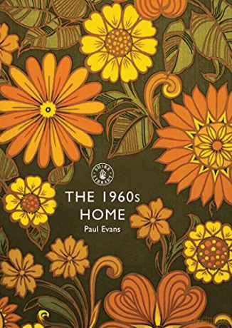 The 1960s Home (Shire Library): No. 604 - Paul Evans [KSIĄŻKA]