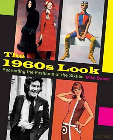 The 1960s Look: Recreating the Fashions of the Sixties - Mike Brown [KSIĄŻKA]