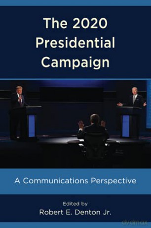The 2020 Presidential Campaign: A Communications Perspective - Robert Denton [KSIĄŻKA]