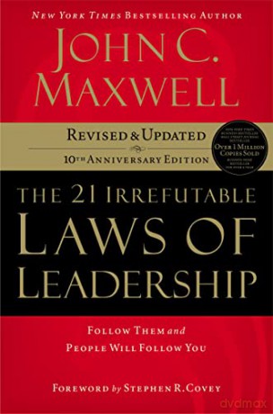 The 21 Irrefutable Laws of Leadership: Follow Them and People Will Follow You - John C. Maxwell [KSIĄŻKA]