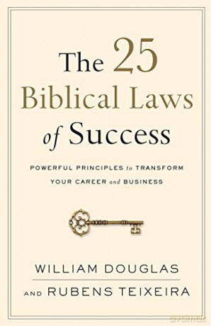 The 25 Biblical Laws of Success: Powerful Principles to Transform Your Career and Business - William Douglas [KSIĄŻKA]