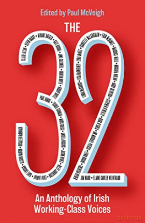 The 32: An Anthology of Irish Working-Class Voices - Paul McVeigh [KSIĄŻKA]
