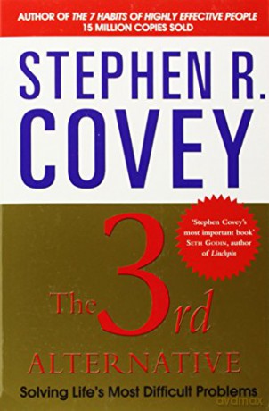 The 3rd Alternative: Solving Life's Most Difficult Problems - Stephen R. Covey [KSIĄŻKA]
