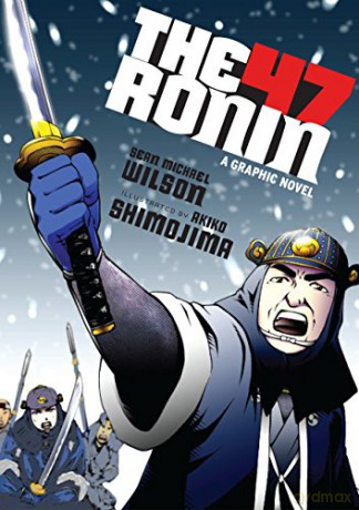 The 47 Ronin: A Graphic Novel - Sean Michael Wilson [KSIĄŻKA]