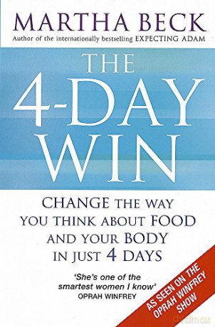The 4-day Win: Change the Way You Think About Food and Your Body in Just 4 Days - Martha Beck [KSIĄŻKA]