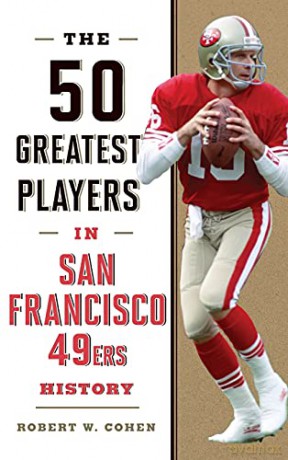 The 50 Greatest Players in San Francisco 49ers History - Robert W. Cohen [KSIĄŻKA]