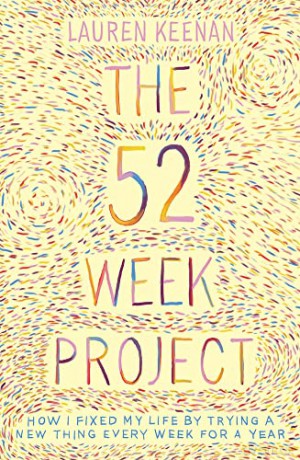 The 52 Week Project: How I fixed my life by trying a new thing every week for a year - Laura Keenan [KSIĄŻKA]