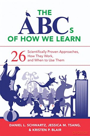 The Abcs of How We Learn: 26 Scientifically Proven Approaches, How They Work, and When to Use Them - Daniel L. Schwartz [KSIĄŻKA]