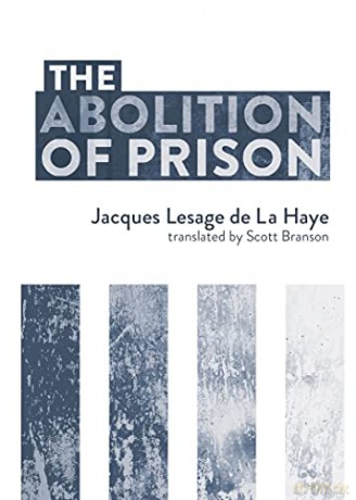 The Abolition Of Prison - Jacques Lesage de le Haye [KSIĄŻKA]
