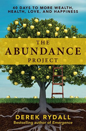 The Abundance Project: 40 Days to More Wealth, Health, Love, and Happiness - Derek Rydall [KSIĄŻKA]