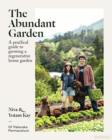 The Abundant Garden: A practical guide to growing a regenerative home garden - Yotam Kay [KSIĄŻKA]