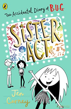 The Accidental Diary of B.U.G.: Sister Act: Book 3 (The Accidental Diary of B.U.G., 3) - Jen Carney [KSIĄŻKA]