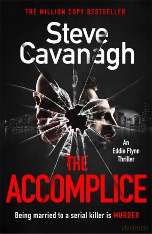 The Accomplice: THE INSTANT SUNDAY TIMES TOP TEN BESTSELLER (Eddie Flynn Series) - Steve Cavanagh [KSIĄŻKA]
