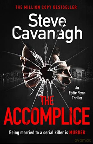 The Accomplice: THE INSTANT SUNDAY TIMES TOP TEN BESTSELLER (Eddie Flynn Series) - Steve Cavanagh [KSIĄŻKA]
