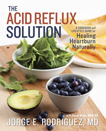 The Acid Reflux Solution: A Cookbook and Lifestyle Guide for Healing Heartburn Naturally - Dr. Jorge E. Rodriguez [KSIĄŻKA]