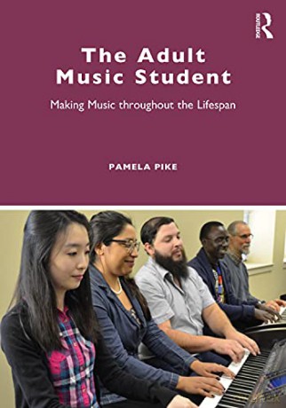 The Adult Music Student: Making Music throughout the Lifespan - Pamela D. Pike [KSIĄŻKA]