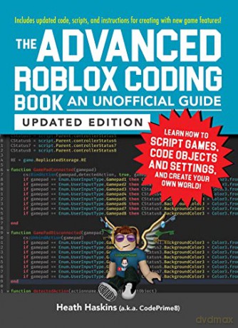 The Advanced Roblox Coding Book: An Unofficial Guide, Updated Edition: Learn How to Script Games, Code Objects and Settings, and Create Your Own World! (Unofficial Roblox) - Heath Haskins [KSIĄŻKA]