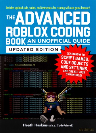 The Advanced Roblox Coding Book: An Unofficial Guide, Updated Edition: Learn How to Script Games, Code Objects and Settings, and Create Your Own World! (Unofficial Roblox) - Heath Haskins [KSIĄŻKA]