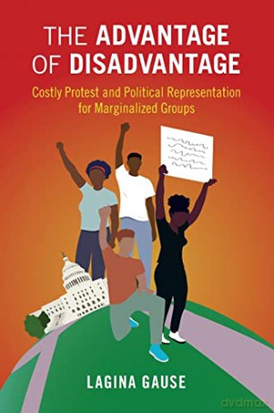 The Advantage of Disadvantage: Costly Protest and Political Representation for Marginalized Groups (Cambridge Studies in Contentious Politics) - LaGina Gause [KSIĄŻKA]