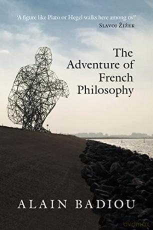 The Adventure of French Philosophy - Alain Badiou [KSIĄŻKA]