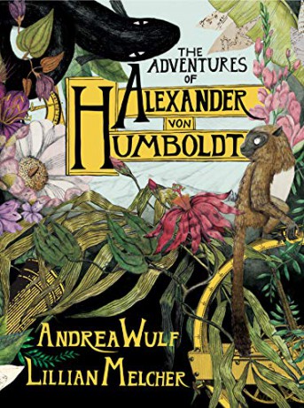 The Adventures of Alexander Von Humboldt (Pantheon Graphic Library) - Andrea Wulf [KSIĄŻKA]