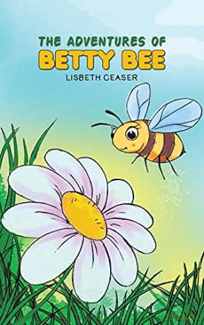 The Adventures of Betty Bee - Lisbeth Ceaser [KSIĄŻKA]