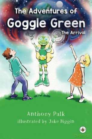The Adventures of Goggle Green: The Arrival - Anthony Palk [KSIĄŻKA]