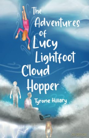 The Adventures of Lucy Lightfoot Cloud Hopper - Tyrone Hillary [KSIĄŻKA]