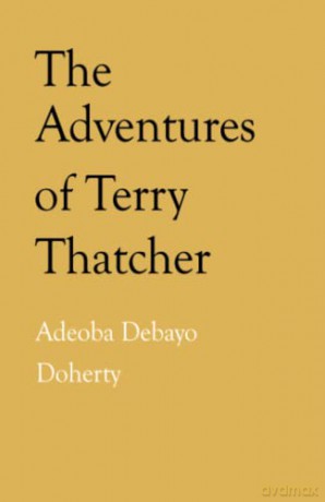 The Adventures of Terry Thatcher - Adeoba Debayo-Doherty [KSIĄŻKA]