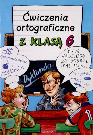 Ćwiczenia ortograficzne z klasą 6 [KSIĄŻKA]