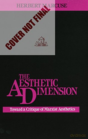 The Aesthetic Dimension: Toward A Critique of Marxist Aesthetics - Herbert Marcuse [KSIĄŻKA]