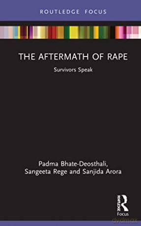 The Aftermath of Rape: Survivors Speak (Routledge Focus) - Padma Bhate-Deosthali [KSIĄŻKA]