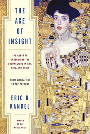 The Age of Insight: The Quest to Understand the Unconscious in Art, Mind, and Brain, from Vienna 1900 to the Present - Eric Kandel [KSIĄŻKA]