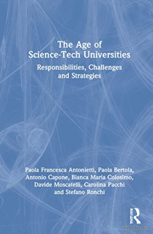 The Age of Science-Tech Universities: Responsibilities, Challenges and Strategies - Paola Francesca Antonietti [KSIĄŻKA]