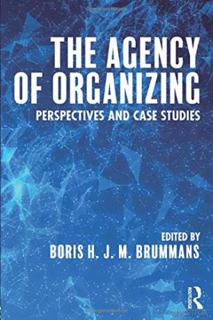 The Agency of Organizing: Perspectives and Case Studies - Boris H. J. M. Brummans [KSIĄŻKA]