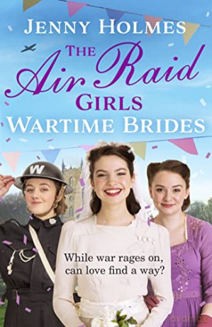 The Air Raid Girls: Wartime Brides: An uplifting and joyful WWII saga romance (The Air Raid Girls Book 3) - Jenny Holmes [KSIĄŻKA]