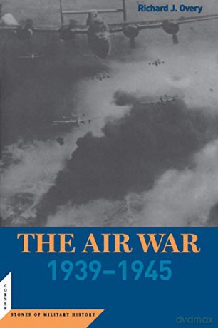 The Air War: 1939-45 - Richard Overy [KSIĄŻKA]