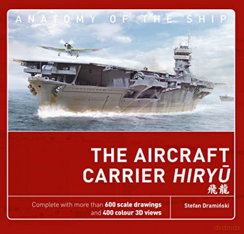 The Aircraft Carrier Hiryu (Anatomy of The Ship) - Stefan Draminski [KSIĄŻKA]