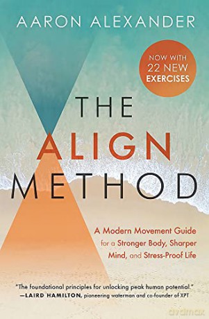 The Align Method: A Modern Movement Guide to Awaken and Strengthen Your Body and Mind [KSIĄŻKA]