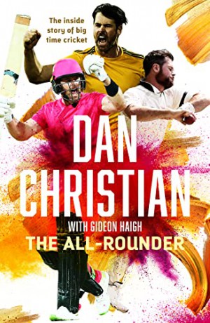 The All-Rounder: the Inside Story of Big Time Cricket - Dan Christian [KSIĄŻKA]