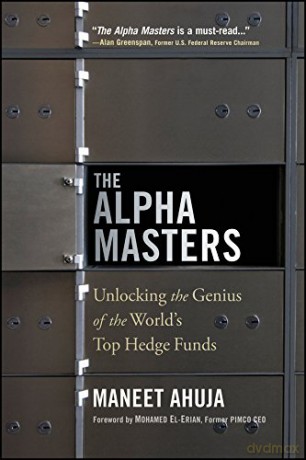 The Alpha Masters: Unlocking the Genius of the World's Top Hedge Funds - Maneet Ahuja [KSIĄŻKA]