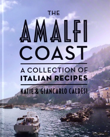 The Amalfi Coast: A Collection of Italian Recipes - Katie Caldesi [KSIĄŻKA]