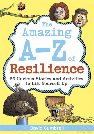 The Amazing A-Z of Resilience: 26 Curious Stories and Activities to Lift Yourself Up - David Gumbrell [KSIĄŻKA]
