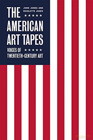 The American Art Tapes: Voices of Twentieth-Century Art: Voices of American Pop Art - Nicolette Jones [KSIĄŻKA]
