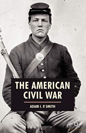 The American Civil War: 5 (American History in Depth) - Adam I. P. Smith [KSIĄŻKA]